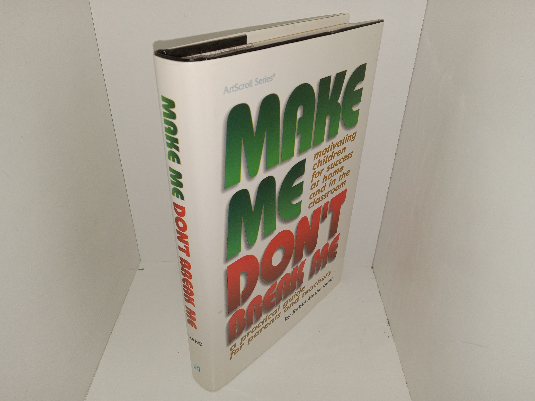 Make Me Don’t Break Me: Motivating Children for Success at Home and in the Classroom (2002) ~ by Rabbi Moshe Gans