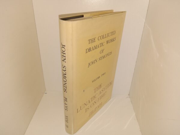 The Collected Dramatic Works of John Symonds: Vol. 2, The Lunatic Asylum Is On Fire! and Zilpah (1982) ~ by John Symonds