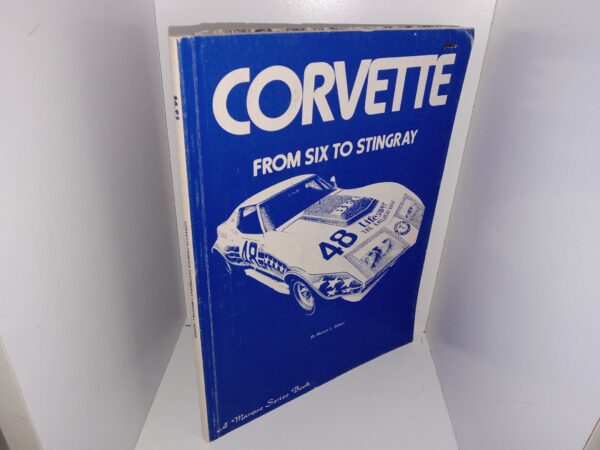 Corvette from Six to Stingray (1973) ~ by Martyn L. Schorr