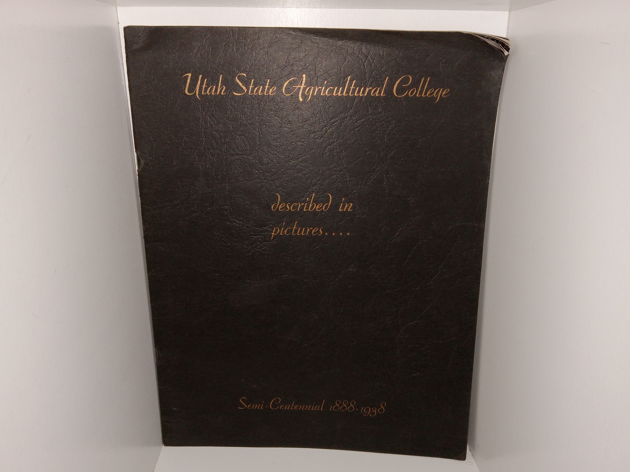 Utah State Agricultural College Described in Pictures: Semi-Centennial 1888-1938 (1938)