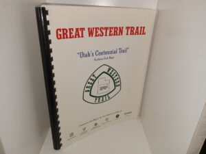 Great Western Trail: “Utah’s Centennial Trail”, Northern Utah Maps (Unknown Publishing Date) ~ Developed by Great Western Trail Association