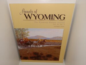 Annals of Wyoming: The Wyoming History Journal: Vol. 81, No. 4, Autumn 2009 (2009)