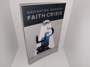 Navigating Mormon Faith Crisis: A Simple Developmental Map (2015) ~ by Thomas Wirthlin McConkie
