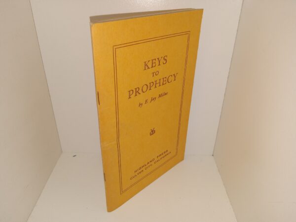 Keys to Prophecy (1947) ~ by E. Jay Milne