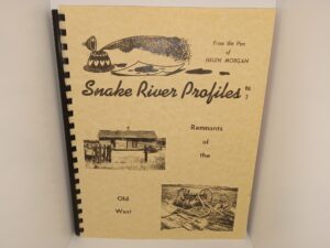 Snake River Profiles Vol. 2: Remnants of the Old West (1985) ~ by Helen Morgan