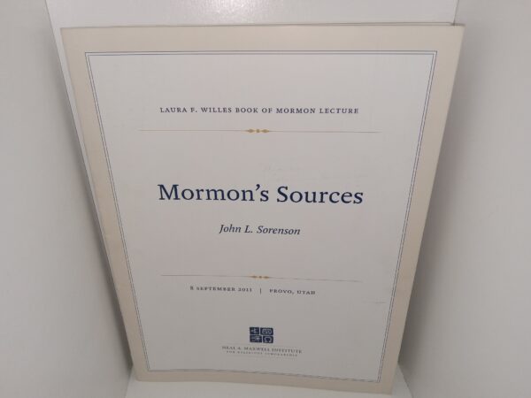Laura F. Willes Book of Mormon Lecture: Mormon’s Sources, John L. Sorenson (2012)