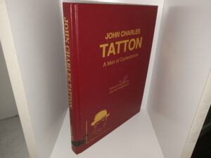 John Charles Tatton: A Man of Commitment (1993) ~ by Donald Fred Tatton, and Joe Ann Tatton Gray