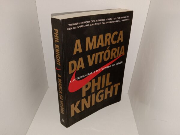 A Marca Da Vitória: A Autobiografia Do Criador Da Nike (Portuguese: The Mark of Victory: The Autobiography of Nike’s Creator) (2016) ~ by Phil Knight