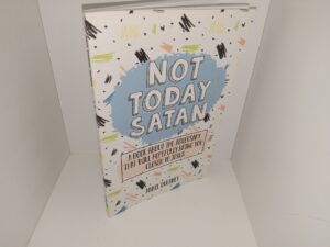 Not Today Satan: A Book about the Adversary that will Hopefully Bring You Closer to Jesus (2022) ~ by Annie Dulaney
