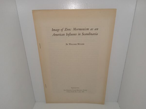 Image of Zion: Mormonism as an American Influence in Scandinavia: Reprinted from The Mississippi Valley Historical Review: Vol. 43, No. 1, June, 1956 (1956)