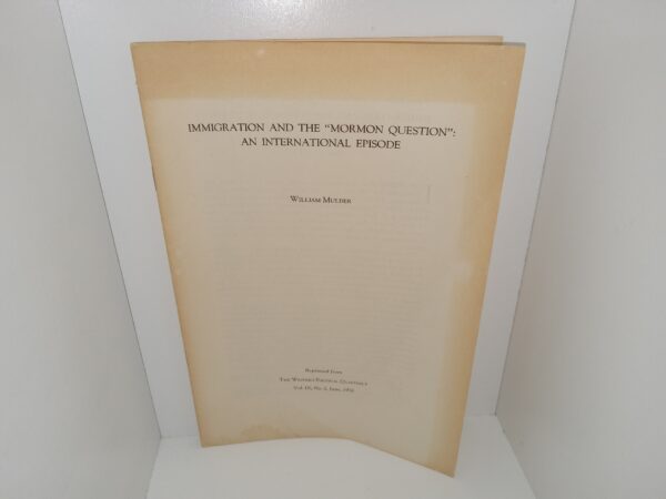 Immigration and the “Mormon Question”: An International Episode: Reprinted from The Western Political Quarterly: Vol. 9, No. 2, June, 1956 (1956)