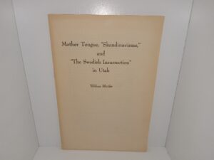 Mother Tongue “Skandinavisme,” and “The Swedish Insurrection” in Utah (1956) ~ by William Mulder