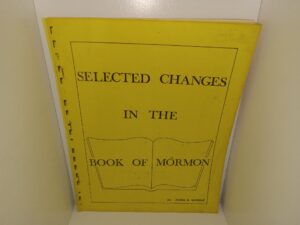 Selected Changes in the Book of Mormon ~ by James D. Wardle