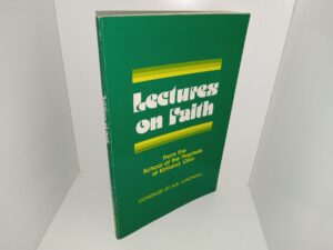 Lectures on Faith: From the School of the Prophets at Kirtland, Ohio ~ Compiled by N. B. Lundwall