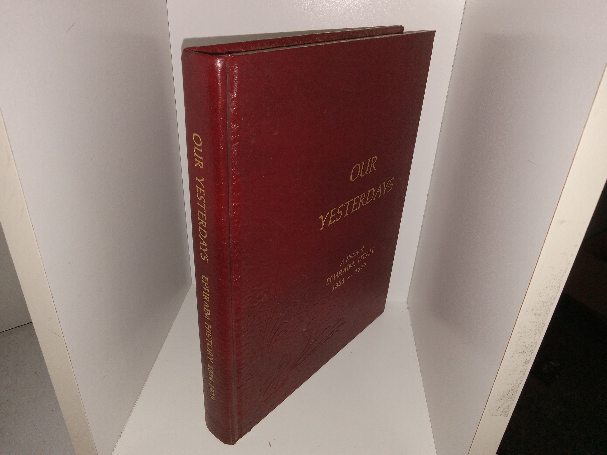Our Yesterdays: A History of Ephraim, Utah, 1854 — 1979 (1981) ~ Edited by Centennial Book Committee