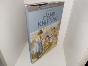 A History of Hand Knitting (1987) ~ by Richard Rutt