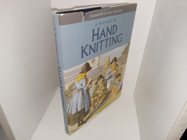 A History of Hand Knitting (1987) ~ by Richard Rutt