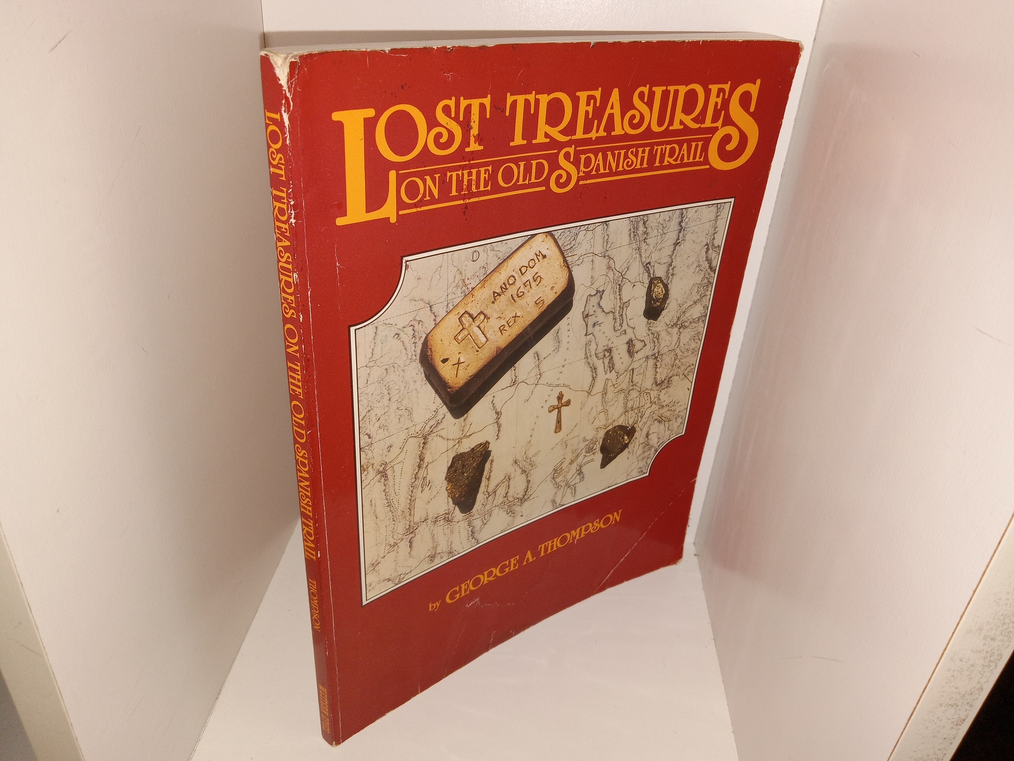 Lost Treasures on the Old Spanish Trail (1999) ~ by George A. Thompson