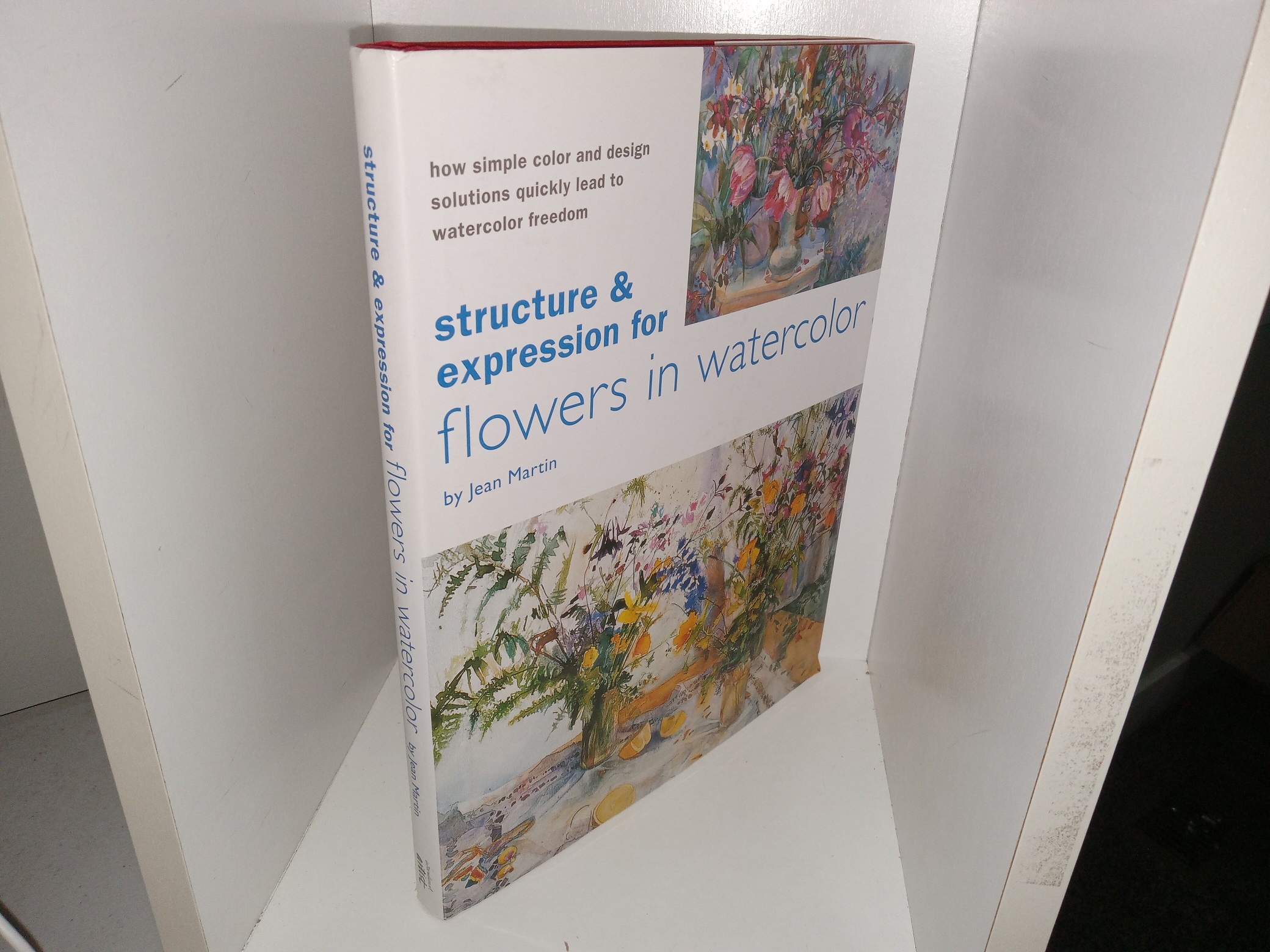 Structure & Expression for Flowers in Watercolor (2003) ~ by Jean Martin