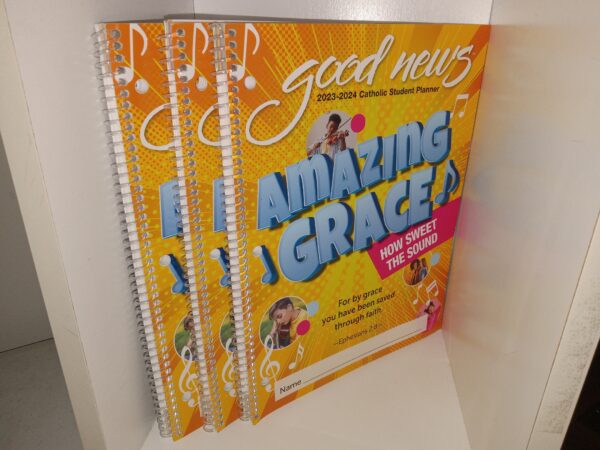 3 Copies of Good News: 2023-2024 Catholic Student Planner: Amazing Grace: How Sweet the Sound (2023)