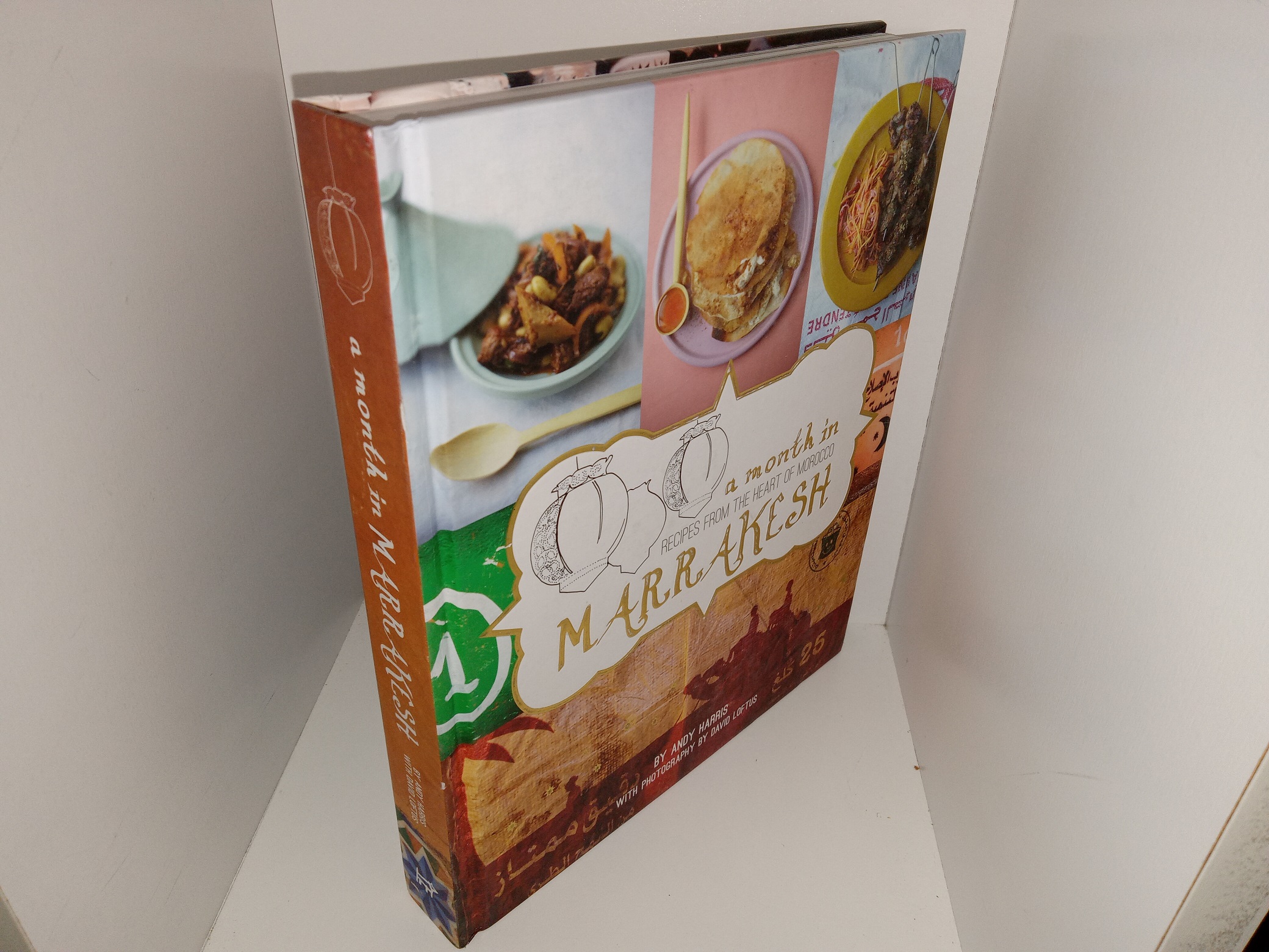 A Month in Marrakesh: Recipes from the Heart of Morocco (2011) ~ by Andy Harris, with Photography by David Loftus