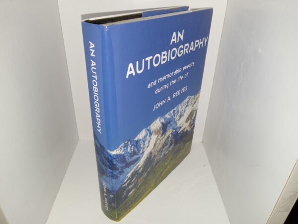 An Autobiography and Memorable Events During the Life of John A. Reeves (2014) ~ by John A. Reeves