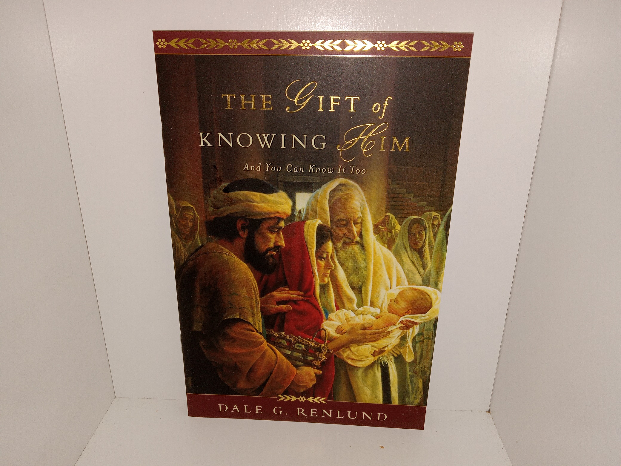 The Gift of Knowing Him: And You Can Know It Too (2022) ~ by Dale G. Renlund
