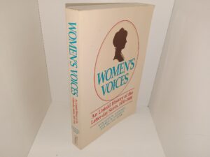Women’s Voices: An Untold History of the Latter-day Saints, 1830-1900 (Signed & Inscribed by One of the Three Authors (Jill Mulvay Derr)) (1982) ~ by Kenneth W. Godfrey, Audrey M. Godfrey, and Jill Mulvay Derr