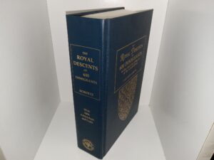 The Royal Descents of 600 Immigrants to the American Colonies or the United States (2006) ~ by Gary Boyd Roberts