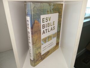 Crossway ESV Bible Atlas (2010) ~ by John D. Currid, and David P. Barrett
