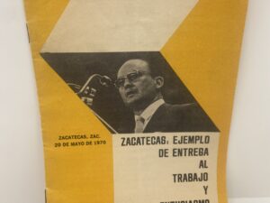 Zacatecas: Ejemplo de Entrega Al Trabajo Y Entusiasmo Civico by Luis Echeverria
