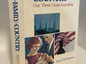 God • Family • Country: Our Three Great Loyalties (Signed) (1975) ~ by Ezra Taft Benson
