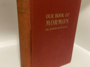 Our Book of Mormon 1st edition (1947) by Dr. Sidney B. Sperry Signed by Author
