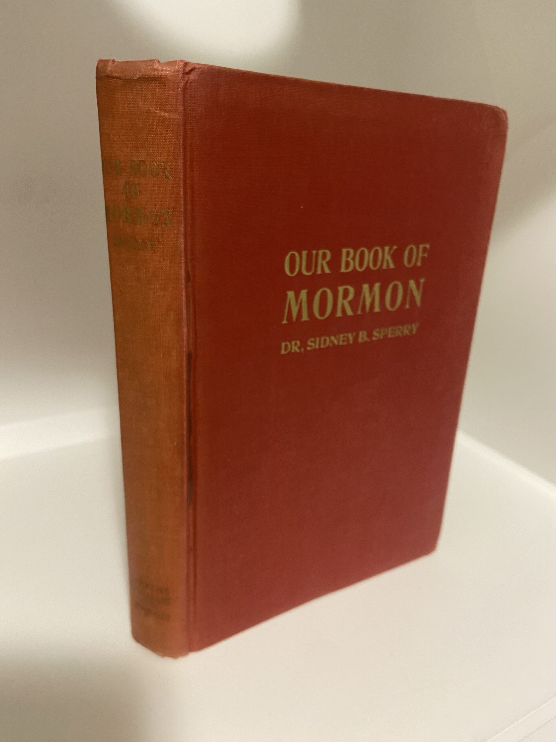 Our Book of Mormon 1st edition (1947) by Dr. Sidney B. Sperry Signed by Author
