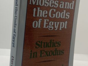 Moses and the Gods of Egypt – Studies in Exodus (1986) By John J. Davis