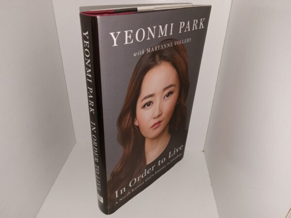In Order to Live: A North Korean Girl's Journey to Freedom (2015) ~ by Yeonmi Park