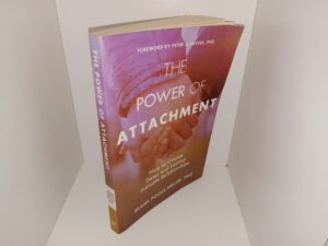 The Power of Attachment: How to Create Deep and Lasting Intimate Relationships (2019) ~ by Diane Poole Heller, Ph.D.