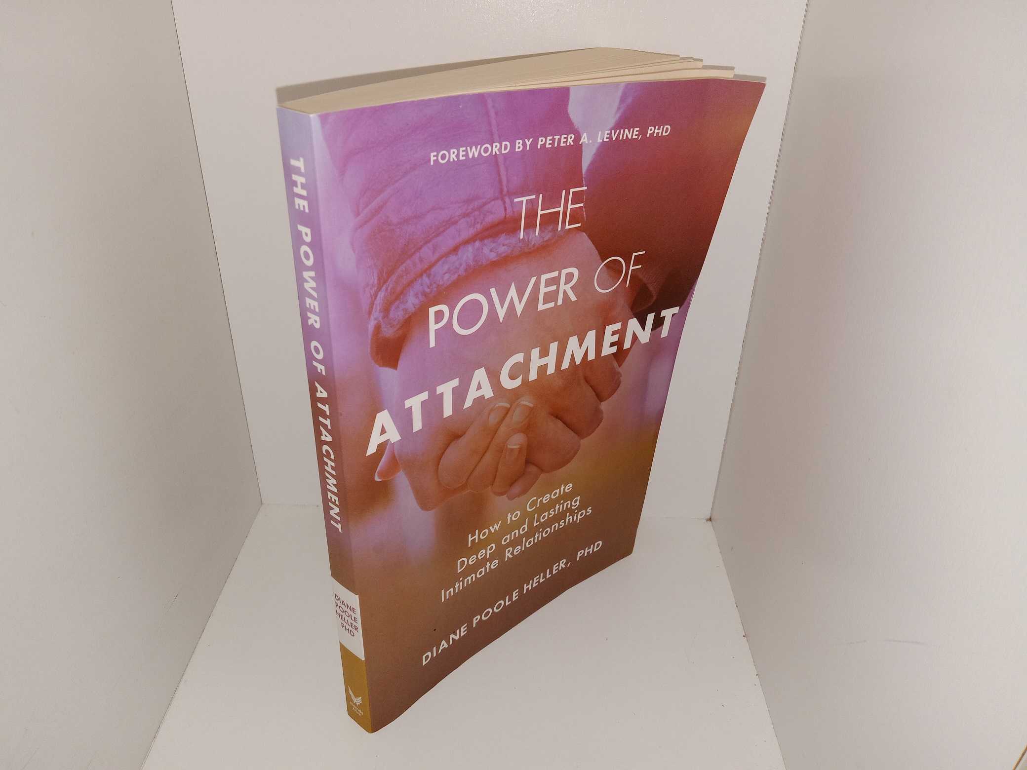 The Power of Attachment: How to Create Deep and Lasting Intimate Relationships (2019) ~ by Diane Poole Heller, Ph.D.