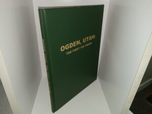 Ogden, Utah: The First 150 Years (2001) ~ Unknown Author
