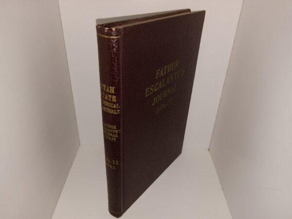 Father Escalante's Journal: 1776-77: Vol. 11 (1943) ~ Edited by J. Cecil Alter
