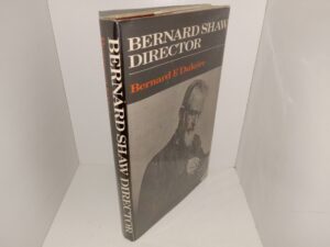 Bernard Shaw Director (Signed & Inscribed by Bernard Shaw) (1971) ~ by Bernard F. Dukore