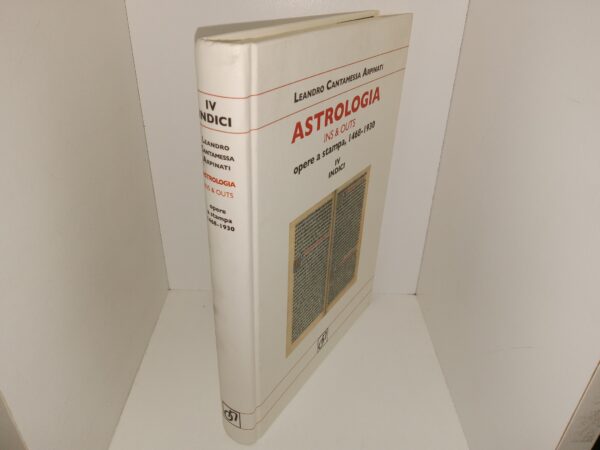 Astrologia Ins & Outs: Opera a Stamp: Vol. 4 Indici (1468-1930) (Italian: Astrology Ins & Outs: Work in Stamps: Vol. 4 Indexes (1468-1930)) (2011) ~ by Leandro Cantamessa Arpinati