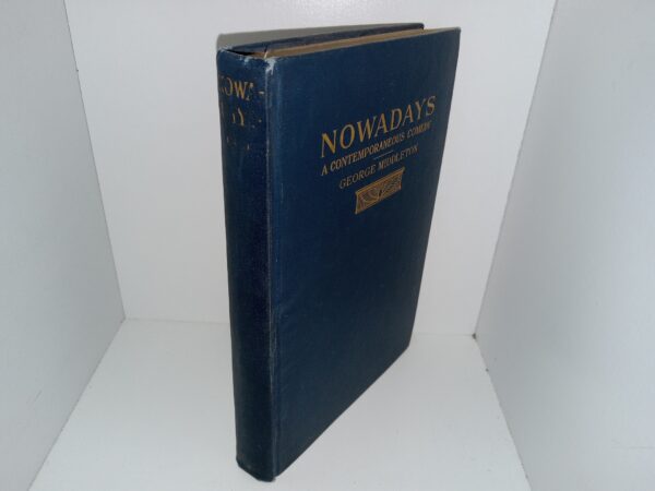 Nowadays: A Contemporaneous Comedy (Ex-Library) (1914) ~ by George Middleton