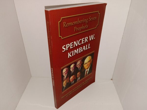 Remembering Seven Prophets: Spencer W. Kimball (2015) ~ Memories of Francis M. Gibbons as Told to Daniel Bay Gibbons