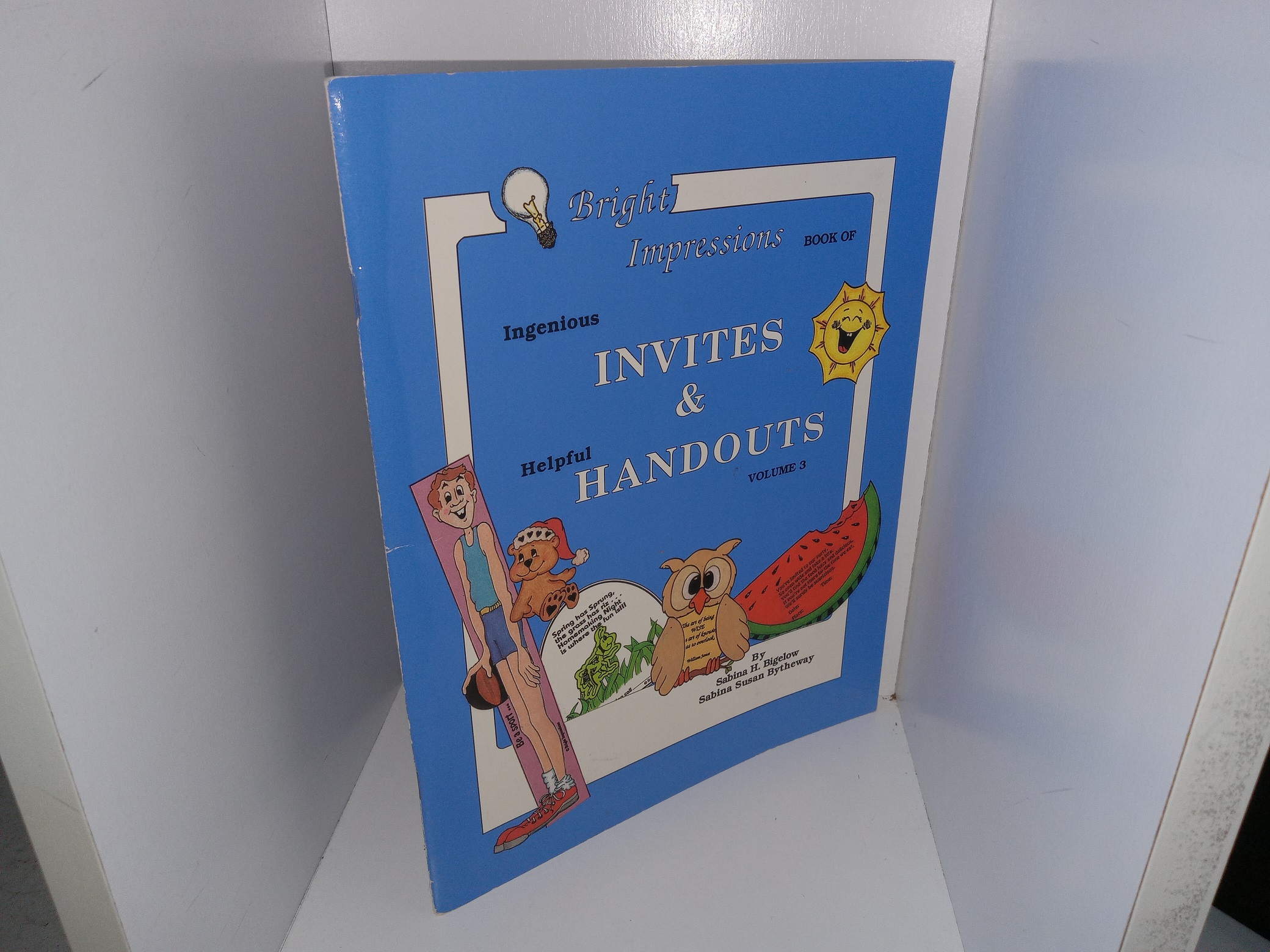 Bright Impressions Book of Ingenious Invites & Helpful Handouts: Vol. 3 (1992) ~ by Sabina H. Bigelow, and Sabina Susan Bytheway