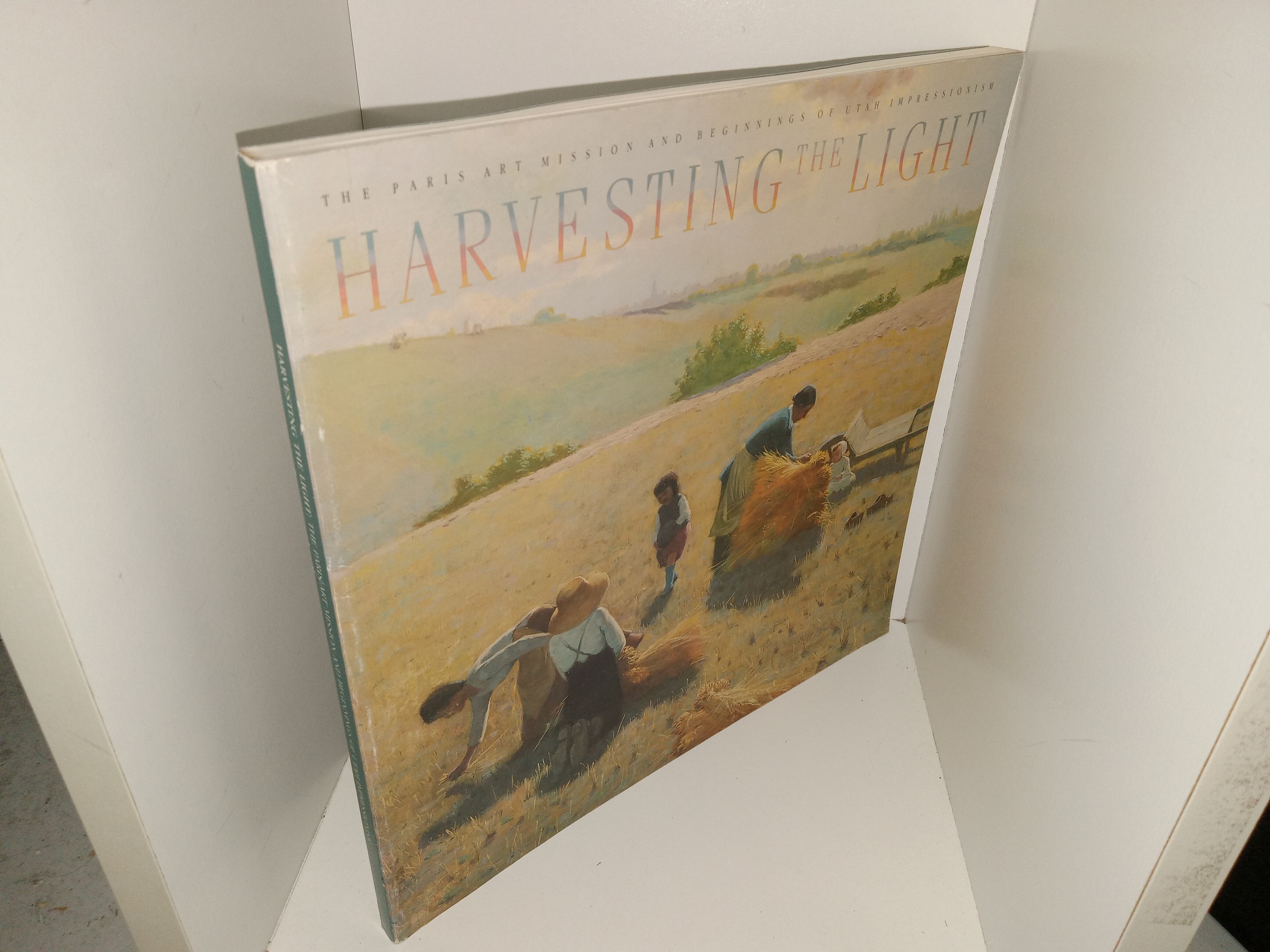 Harvesting the Light: The Paris Art Mission and Beginnings of Utah Impressionism (1990) ~ by Linda Jones Gibbs