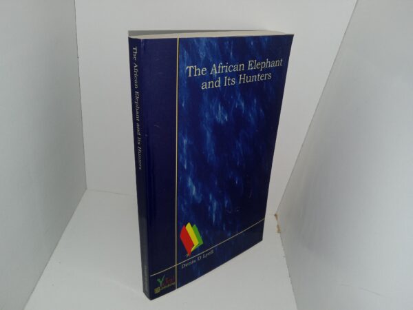 The African Elephant and Its Hunters (Reprint of the 1924 Edition) ~ by Denis D. Lyell