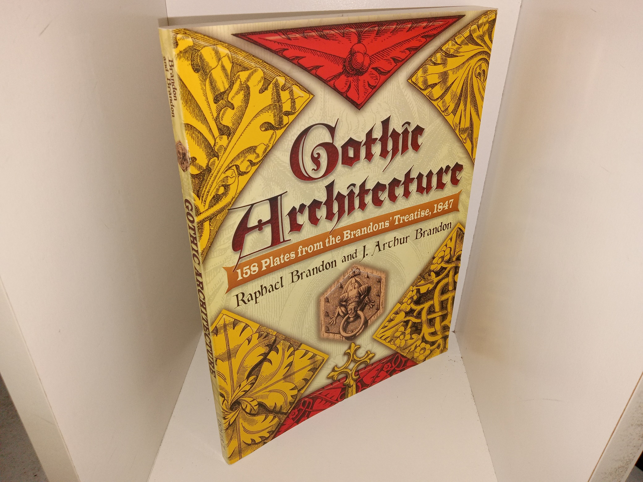 Gothic Architecture: 158 Plates from the Brandon’s Treatise, 1847 (2007) ~ by Raphael Brandon, and J. Arthur Brandon