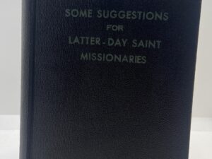 Some Suggestions for Latter-day Saint Missionaries (No Publishing Date) ~ Unknown Author
