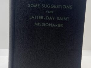 Some Suggestions for Latter-day Saint Missionaries (No Publishing Date) ~ Unknown Author